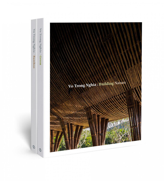 Vo Trong Nghia: Building Nature. Green/Bamboo - Philip Jodidio