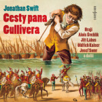 Cesty pana Gullivera - Jonathan Swift, Jiří Lábus, Josef Somr, Oldřich Kaiser, Valerie Zawadská, Alois Švehlík, Otto Lackovič - audiokniha