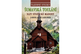 Šumavská toulání, slzy stožecké Madony