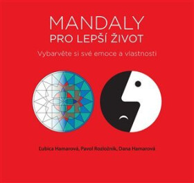 Mandaly pro lepší život - Vybarvěte si své emoce a vlastnosti - Dana Hamarová