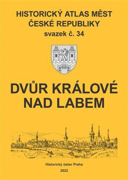 Historický atlas měst České republiky, sv. 34, Dvůr Králové nad Labem - Robert Šimůnek
