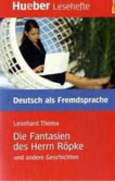 Hueber Hörbücher: Die Fantasien des H. Röpke, LH (B2) - Thoma, Leonhard