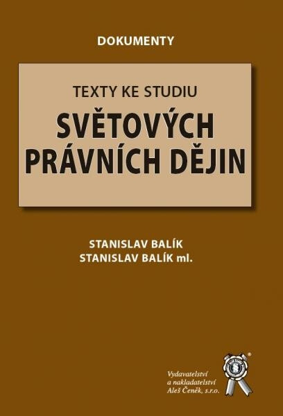 Vydavatelství Aleš Čeněk, s.r.o. Texty ke studiu světových právních dějin - Stanislav Balík, Stanislav Balík ml.