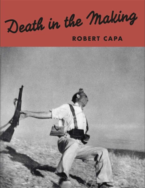 Robert Capa: Death in the Making - Robert Capa