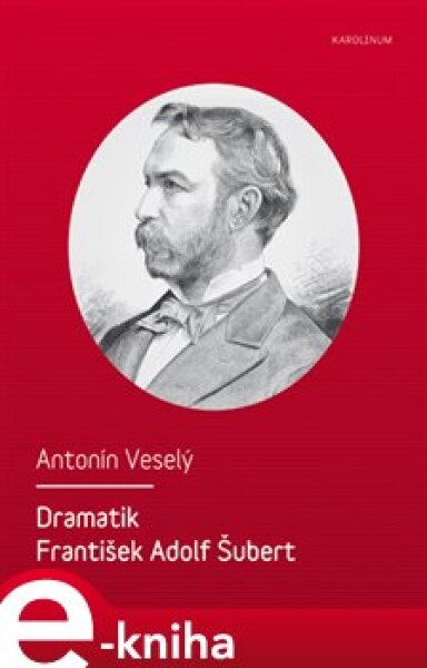 Dramatik František Adolf Šubert - Antonín Veselý e-kniha
