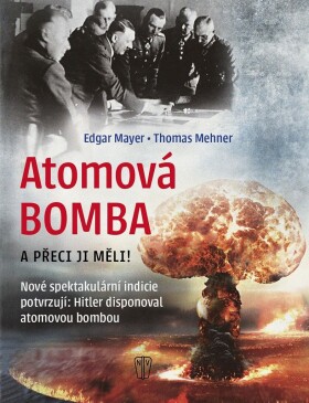 Atomová Bomba - A přece ji měli - Edgar Mayer, Thomas Mehner