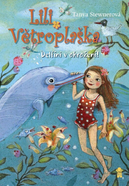 Lili Větroplaška: Delfíni v ohrožení! - Tanya Stewner
