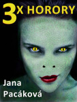 3x horory - Jana Pacáková