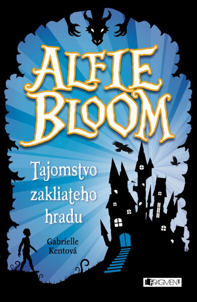 Alfie Bloom a tajomstvo zakliateho hradu - Gabrielle Kent