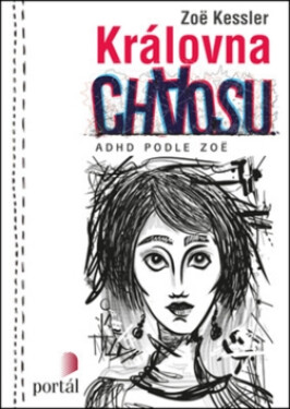 Královna chaosu - ADHD podle Zoë - Zoë Kessler
