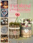 Tvoření z přírodnin, odpadu a obyčejných materiálů - Lucie Dvořáková - e-kniha