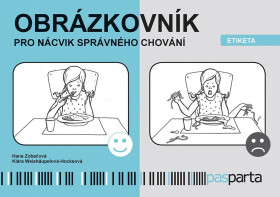 Obrázkovník pro nácvik správného chování - Etiketa - Hana Zobačová