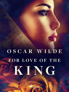 For Love of the King - Oscar Wilde