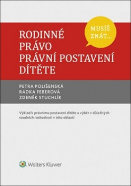 Musíš znát...Rodinné právo. Právní postavení dítěte - Petra Polišenská