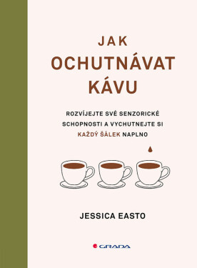 Jak ochutnávat kávu - Jessica Easto