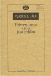 Univerzalismus etice jako problém Vlastimil Hála