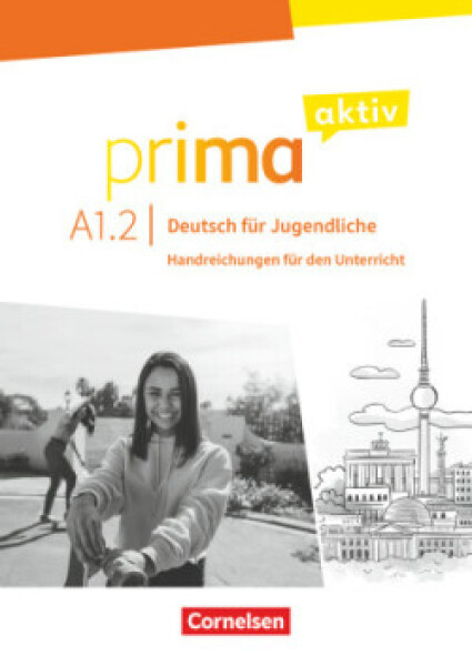 Prima aktiv · Deutsch für Jugendliche A1: Band 2. Handreichungen für den Unterricht