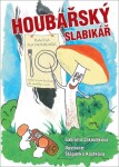 Houbařský slabikář Gabriela Jakoubková