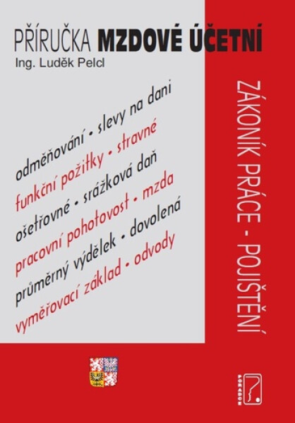 Příručka mzdové účetní pro rok 2026 - Zákoník práce, zdravotní pojištění, sociální pojištění - Luděk Pelcl