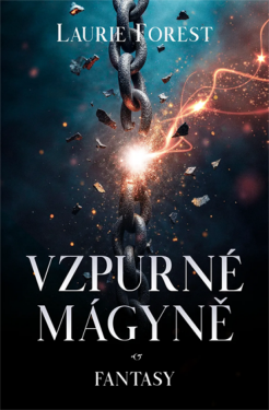 Vzpurné mágyně - Laurie Forest
