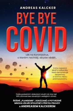 Bye Bye covid Lék na Koronavirus kterém nechtějí, abyste věděli Andreas Ludwig Kalcker