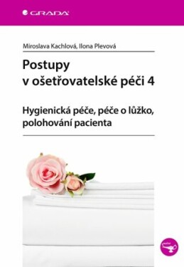 Postupy v ošetřovatelské péči 4 - Ilona Plevová, Miroslava Kachlová - e-kniha