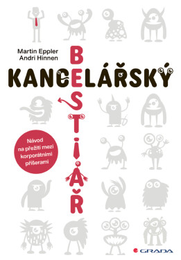 Kancelářský bestiář - Návod na přežití mezi korporátními příšerami - Martin Eppler