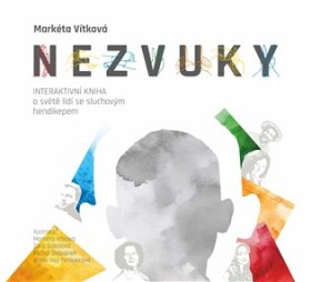NEZVUKY – interaktivní kniha o světě lidí se sluchovým hendikepem