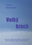 Velký krach - Vyprávění o pravdě vydané 600 let po tragické smrti mistra Jana Husa jako odkaz soudobé společnosti - Dušan Maturkanič