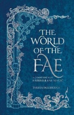 World of the Fae - Teresa Dellbridge