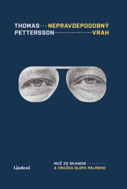 Nepravdepodobný vrah: Muž zo Skandie a vražda Olofa Palmeho - Thomas Petterson