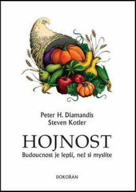 Hojnost : Budoucnost je lepší, než si myslíte - Steven Kotler, Peter H. Diamandis