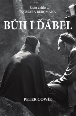 Bůh i ďábel - Život a dílo Ingmara Bergmana - Peter Cowie