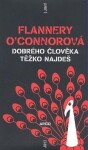 Dobrého člověka těžko najdeš - Flannery O’Connorová