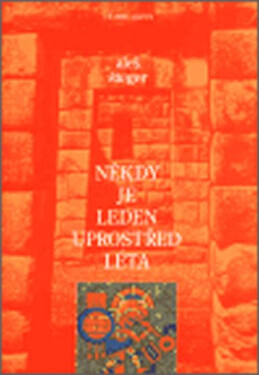 Někdy je leden uprostřed léta Aleš Šteger