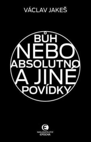 Bůh nebo absolutno jiné povídky