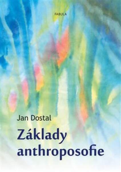 Základy anthroposofie Jan Dostal