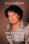 Věda, medicína, politika Já Eva Syková