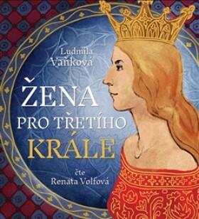 Žena pro třetího krále Ludmila Vaňková