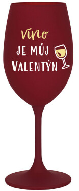 VÍNO JE MŮJ VALENTÝN - bordo sklenice na víno 350 ml