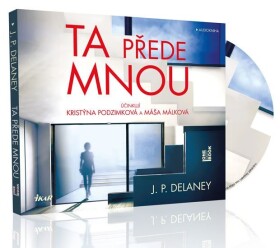 Ta přede mnou - audioknihovna, 1. vydání - J. P. Delaney