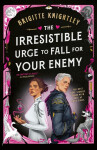 Irresistible Urge to Fall For Your Enemy - Brigitte Knightley