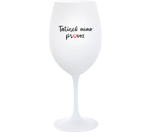 TATÍNEK MIMO PROVOZ bílá sklenice na víno 350 ml