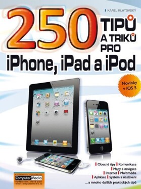 250 tipů triků pro iPad, iPhone iPod Karel Klatovský