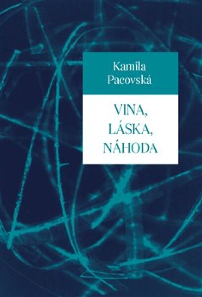 Vina, láska, náhoda Kamila Pacovská