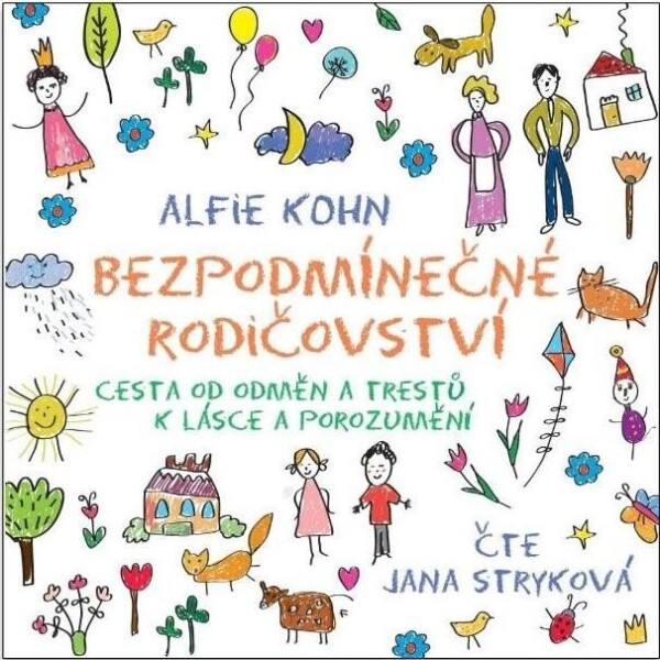 Bezpodmínečné rodičovství - Cesta od odměn a trestů k lásce a porozumění - CDmp3 (Čte Jana Stryková) - Alfie Kohn