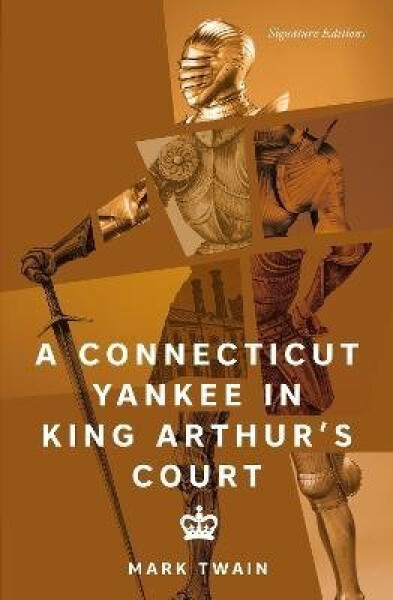 A Connecticut Yankee in King Arthur´s Court (Signature Editions) - Mark Twain