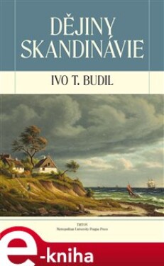 Dějiny Skandinávie - Ivo T. Budil