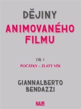 Dějiny animovaného filmu Počátky zlatý věk Giannalberto Bendazzi