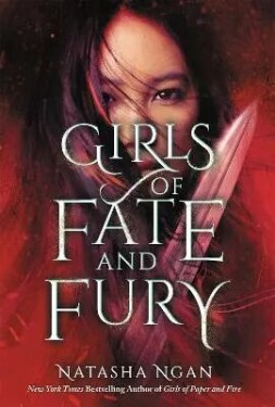 Girls of Fate and Fury, 1. vydání - Natasha Ngan